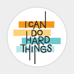 I Can Do Hard Things Magnet